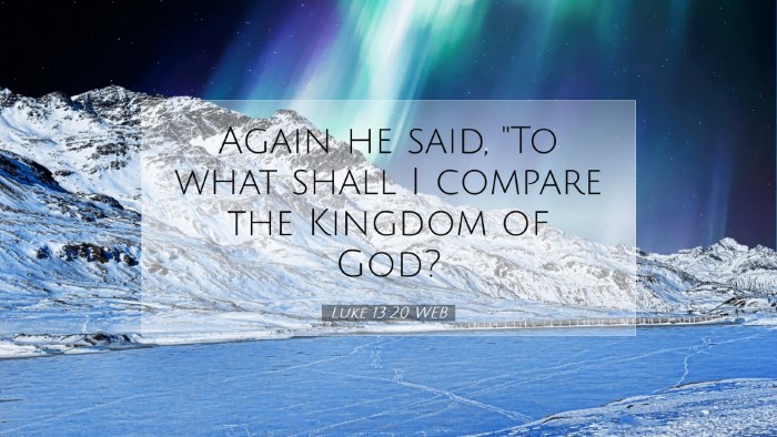 Picture 07 - Luke 13:20 WEB Desktop Wallpaper - Again he said, 