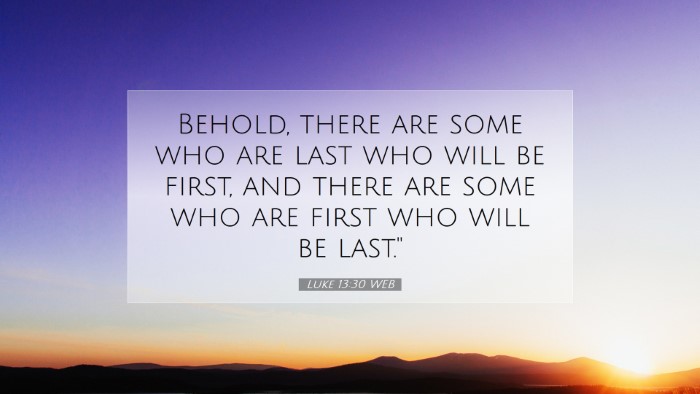 Picture 07 - Luke 13:30 WEB Desktop Wallpaper - Behold, there are some who are last who will be - Desktop Bible Verse Wallpaper