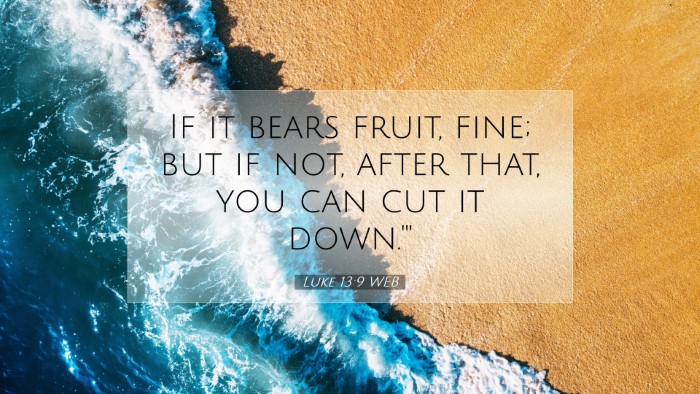 Picture 07 - Luke 13:9 WEB Desktop Wallpaper - If it bears fruit, fine; but if not, after that, - Desktop Bible Verse Wallpaper