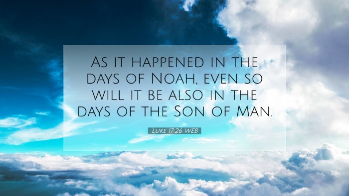 Picture 07 - Luke 17:26 WEB Desktop Wallpaper - As it happened in the days of Noah, even so will - Desktop Bible Verse Wallpaper