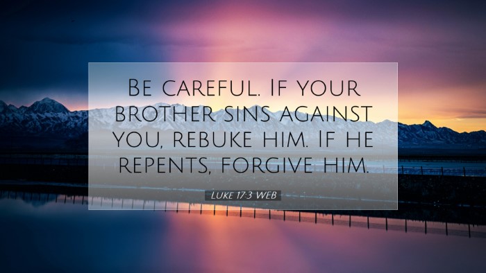 Picture 07 - Luke 17:3 WEB Desktop Wallpaper - Be careful. If your brother sins against you, - Desktop Bible Verse Wallpaper