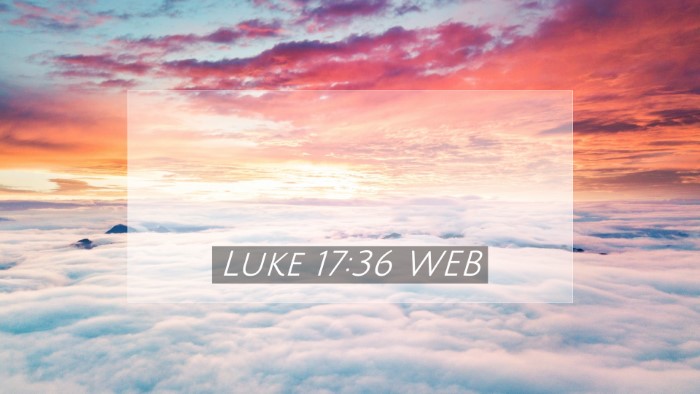 Picture 07 - Luke 17:36 WEB Desktop Wallpaper -  - Desktop Bible Verse Wallpaper