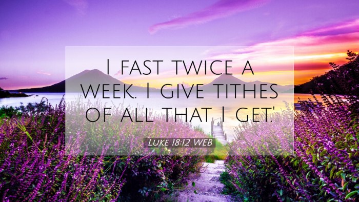 Picture 07 - Luke 18:12 WEB Desktop Wallpaper - I fast twice a week. I give tithes of all that I - Desktop Bible Verse Wallpaper