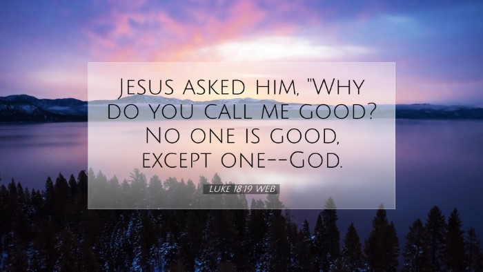 Picture 07 - Luke 18:19 WEB Desktop Wallpaper - Jesus asked him, 