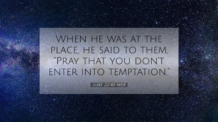 Picture 07 - Luke 22:40 WEB Desktop Wallpaper - When he was at the place, he said to them, 