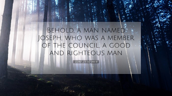 Picture 07 - Luke 23:50 WEB Desktop Wallpaper - Behold, a man named Joseph, who was a member of - Desktop Bible Verse Wallpaper
