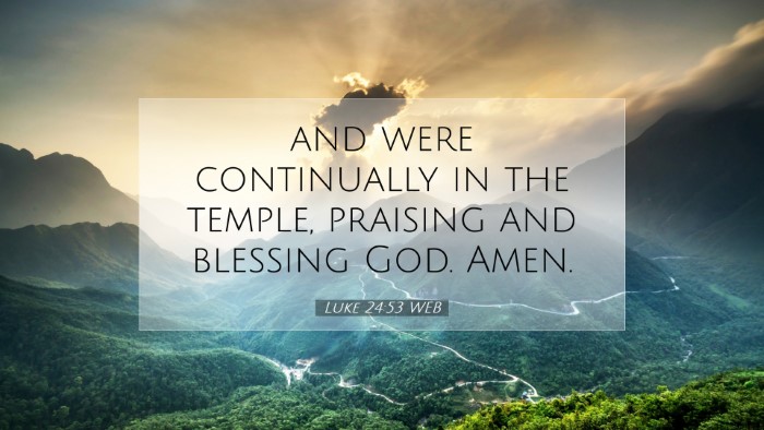 Picture 07 - Luke 24:53 WEB Desktop Wallpaper - and were continually in the temple, praising and - Desktop Bible Verse Wallpaper