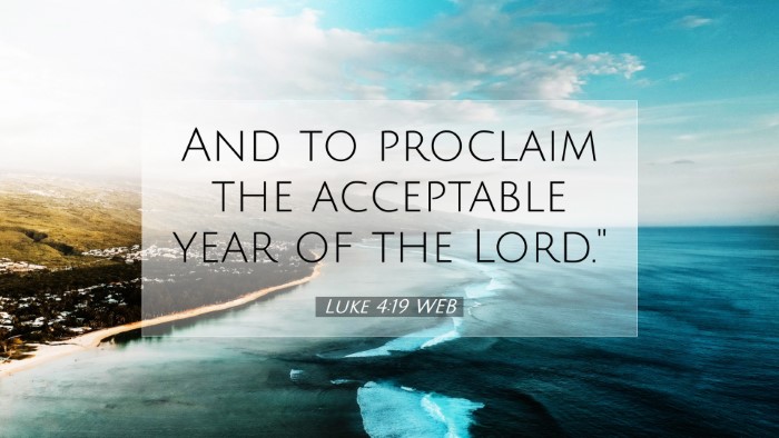 Picture 07 - Luke 4:19 WEB Desktop Wallpaper - And to proclaim the acceptable year of the - Desktop Bible Verse Wallpaper