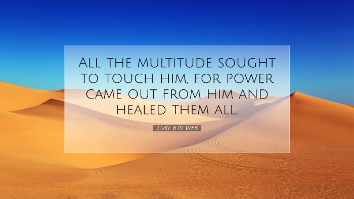 Picture 07 - Luke 6:19 WEB Desktop Wallpaper - All the multitude sought to touch him, for power - Desktop Bible Verse Wallpaper