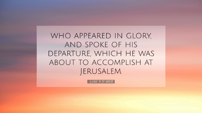 Picture 07 - Luke 9:31 WEB Desktop Wallpaper - who appeared in glory, and spoke of his - Desktop Bible Verse Wallpaper