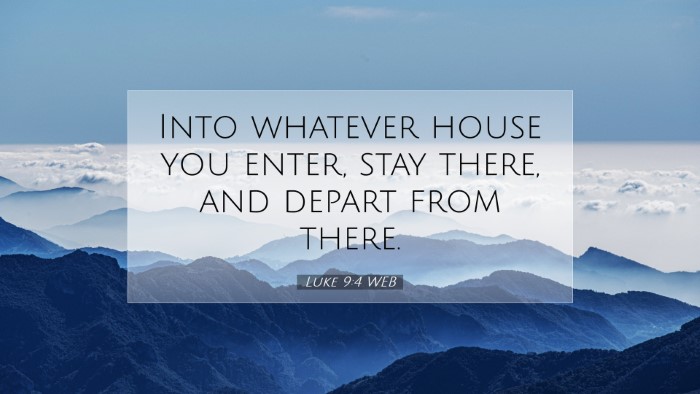 Picture 07 - Luke 9:4 WEB Desktop Wallpaper - Into whatever house you enter, stay there, and - Desktop Bible Verse Wallpaper