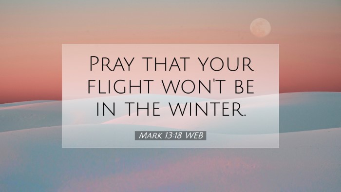 Picture 07 - Mark 13:18 WEB Desktop Wallpaper - Pray that your flight won't be in the - Desktop Bible Verse Wallpaper