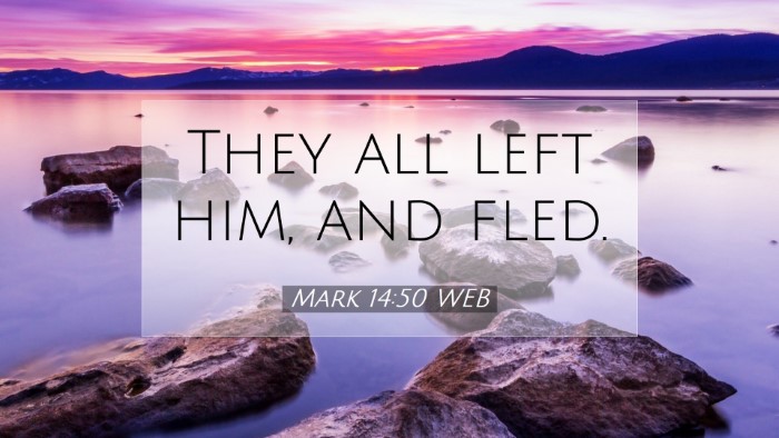 Picture 07 - Mark 14:50 WEB Desktop Wallpaper - They all left him, and - Desktop Bible Verse Wallpaper