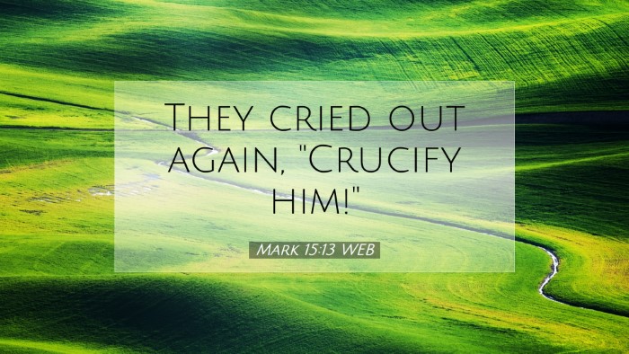 Picture 07 - Mark 15:13 WEB Desktop Wallpaper - They cried out again, 