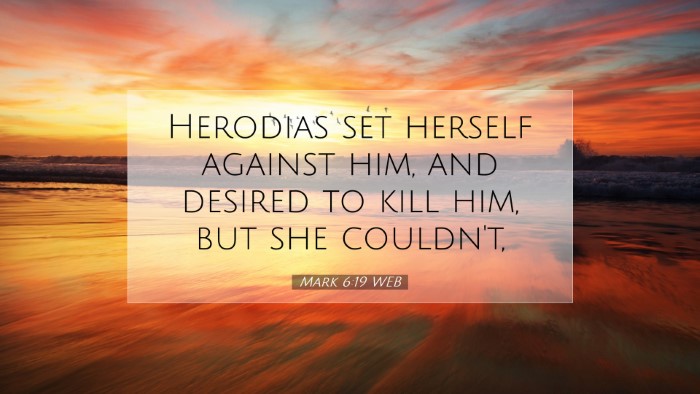 Picture 07 - Mark 6:19 WEB Desktop Wallpaper - Herodias set herself against him, and desired to - Desktop Bible Verse Wallpaper