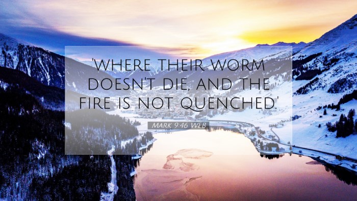Picture 07 - Mark 9:46 WEB Desktop Wallpaper - 'where their worm doesn't die, and the fire is - Desktop Bible Verse Wallpaper