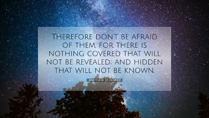 Picture 07 - Matthew 10:26 WEB Desktop Wallpaper - Therefore don't be afraid of them, for there is - Desktop Bible Verse Wallpaper
