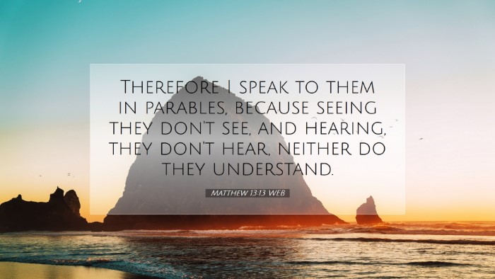 Picture 07 - Matthew 13:13 WEB Desktop Wallpaper - Therefore I speak to them in parables, because - Desktop Bible Verse Wallpaper