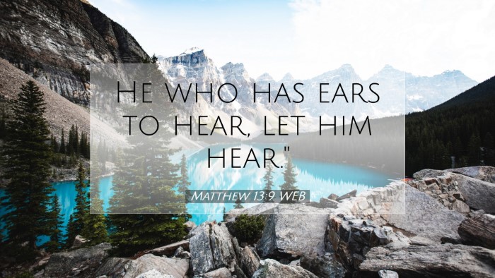 Picture 07 - Matthew 13:9 WEB Desktop Wallpaper - He who has ears to hear, let him - Desktop Bible Verse Wallpaper