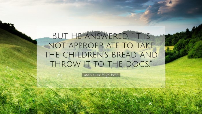 Picture 07 - Matthew 15:26 WEB Desktop Wallpaper - But he answered, 