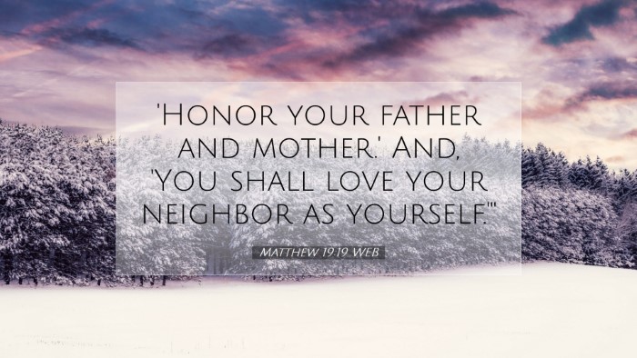 Picture 07 - Matthew 19:19 WEB Desktop Wallpaper - 'Honor your father and mother.' And, 'You shall - Desktop Bible Verse Wallpaper