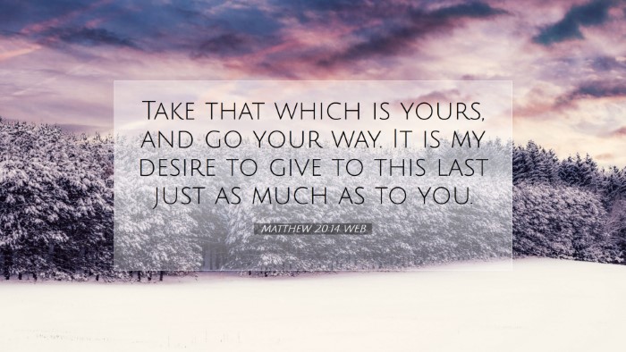Picture 07 - Matthew 20:14 WEB Desktop Wallpaper - Take that which is yours, and go your way. It is - Desktop Bible Verse Wallpaper