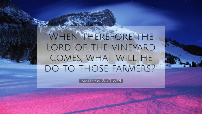 Picture 07 - Matthew 21:40 WEB Desktop Wallpaper - When therefore the lord of the vineyard comes, - Desktop Bible Verse Wallpaper