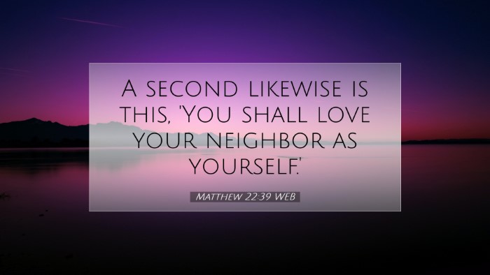 Picture 07 - Matthew 22:39 WEB Desktop Wallpaper - A second likewise is this, 'You shall love your - Desktop Bible Verse Wallpaper