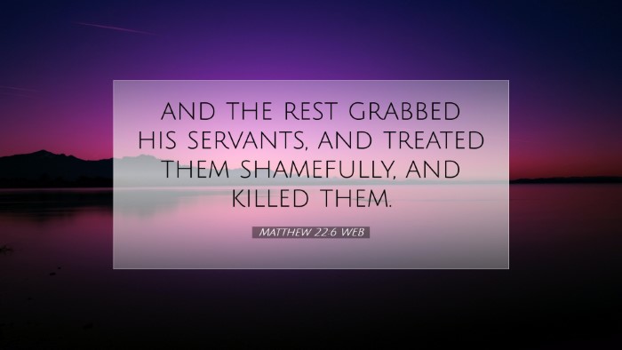 Picture 07 - Matthew 22:6 WEB Desktop Wallpaper - and the rest grabbed his servants, and treated - Desktop Bible Verse Wallpaper