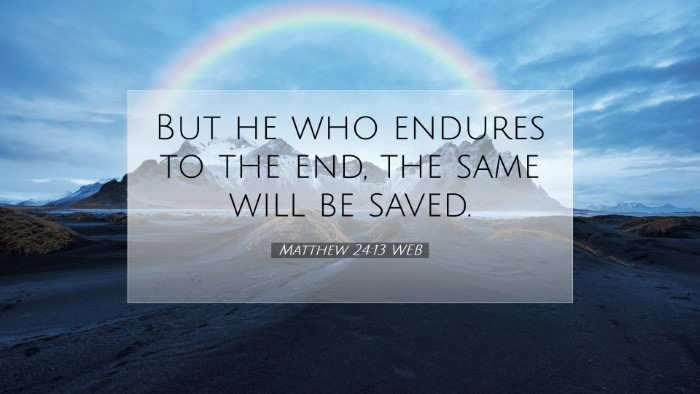 Picture 07 - Matthew 24:13 WEB Desktop Wallpaper - But he who endures to the end, the same will be - Desktop Bible Verse Wallpaper