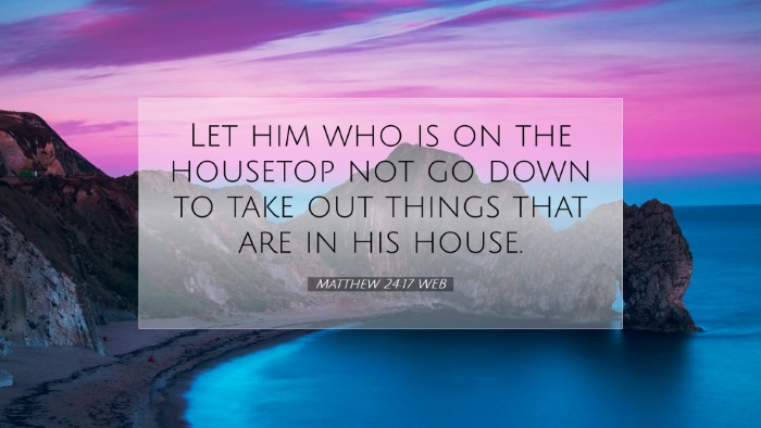 Picture 07 - Matthew 24:17 WEB Desktop Wallpaper - Let him who is on the housetop not go down to - Desktop Bible Verse Wallpaper