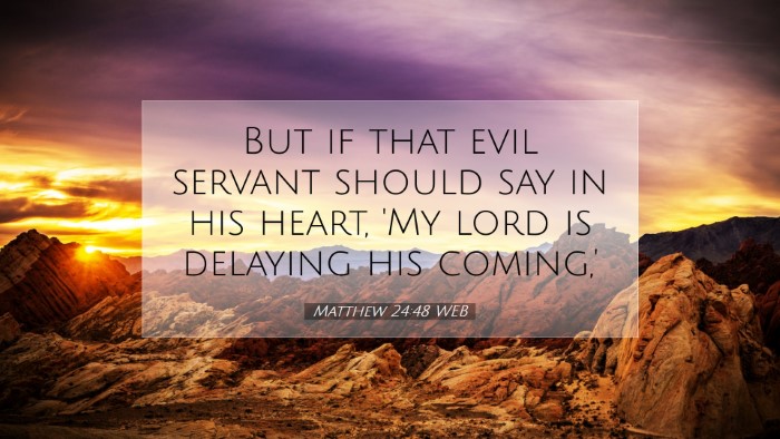 Picture 07 - Matthew 24:48 WEB Desktop Wallpaper - But if that evil servant should say in his heart, - Desktop Bible Verse Wallpaper