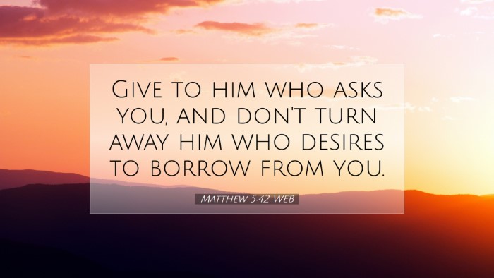 Picture 07 - Matthew 5:42 WEB Desktop Wallpaper - Give to him who asks you, and don't turn away him - Desktop Bible Verse Wallpaper
