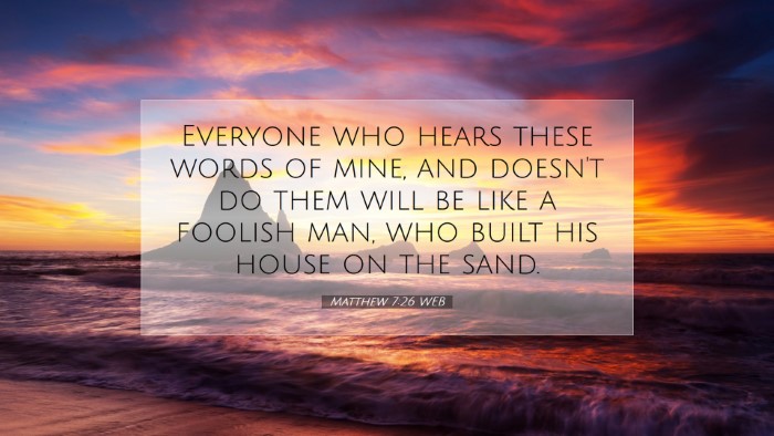Picture 07 - Matthew 7:26 WEB Desktop Wallpaper - Everyone who hears these words of mine, and - Desktop Bible Verse Wallpaper