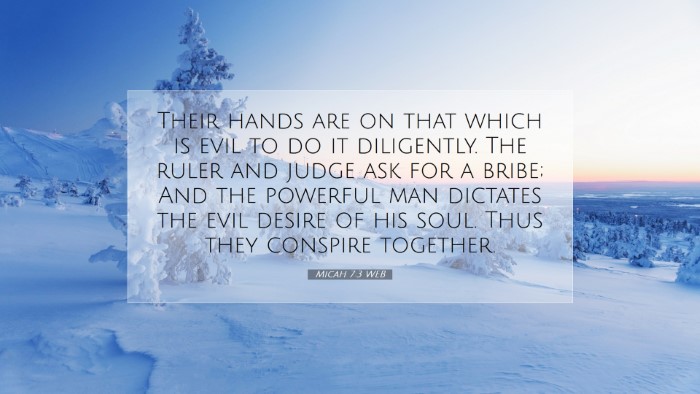 Picture 07 - Micah 7:3 WEB Desktop Wallpaper - Their hands are on that which is evil to do it - Desktop Bible Verse Wallpaper