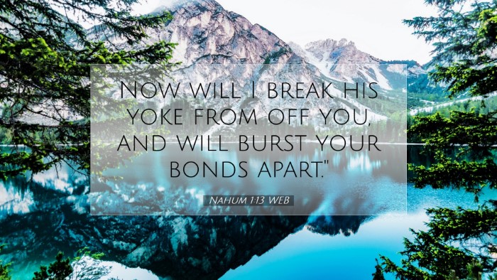 Picture 07 - Nahum 1:13 WEB Desktop Wallpaper - Now will I break his yoke from off you, and will - Desktop Bible Verse Wallpaper