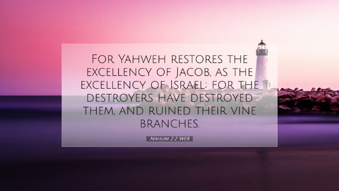 Picture 07 - Nahum 2:2 WEB Desktop Wallpaper - For Yahweh restores the excellency of Jacob, as - Desktop Bible Verse Wallpaper
