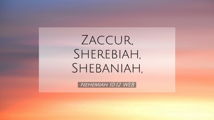 Picture 07 - Nehemiah 10:12 WEB Desktop Wallpaper - Zaccur, Sherebiah, - Desktop Bible Verse Wallpaper