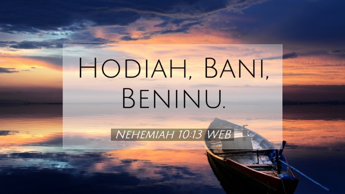 Picture 07 - Nehemiah 10:13 WEB Desktop Wallpaper - Hodiah, Bani, - Desktop Bible Verse Wallpaper