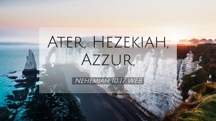 Picture 07 - Nehemiah 10:17 WEB Desktop Wallpaper - Ater, Hezekiah, - Desktop Bible Verse Wallpaper