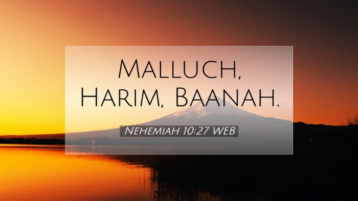 Picture 07 - Nehemiah 10:27 WEB Desktop Wallpaper - Malluch, Harim, - Desktop Bible Verse Wallpaper