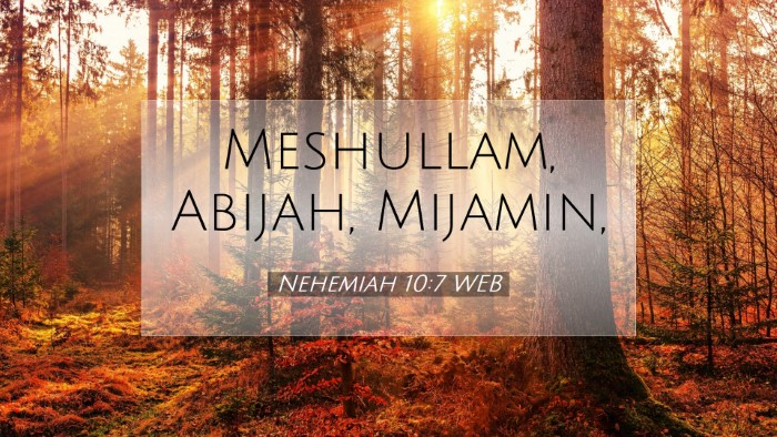 Picture 07 - Nehemiah 10:7 WEB Desktop Wallpaper - Meshullam, Abijah, - Desktop Bible Verse Wallpaper