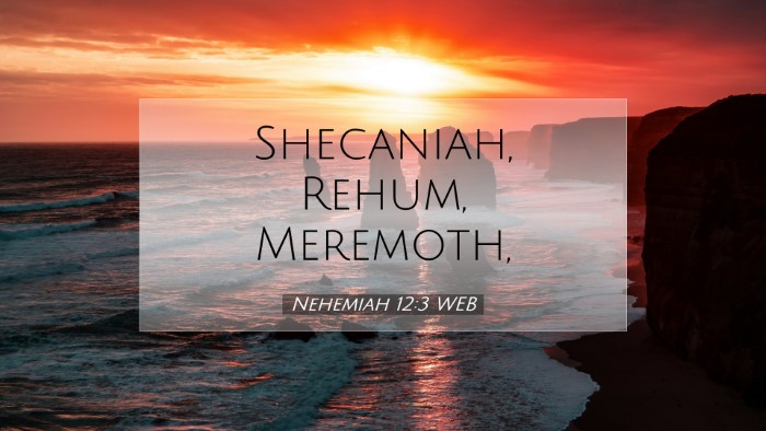 Picture 07 - Nehemiah 12:3 WEB Desktop Wallpaper - Shecaniah, Rehum, - Desktop Bible Verse Wallpaper