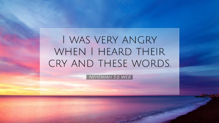Picture 07 - Nehemiah 5:6 WEB Desktop Wallpaper - I was very angry when I heard their cry and these - Desktop Bible Verse Wallpaper