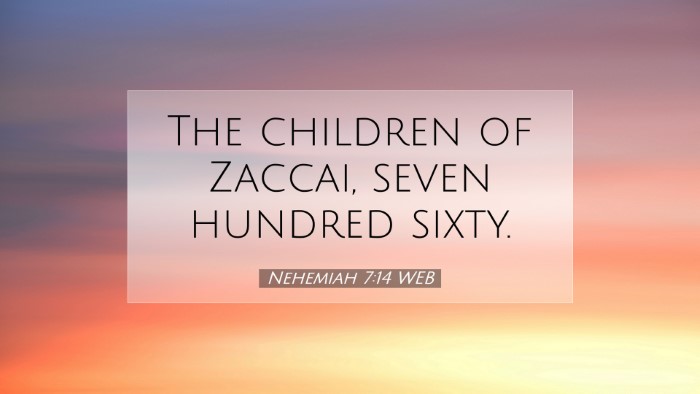 Picture 07 - Nehemiah 7:14 WEB Desktop Wallpaper - The children of Zaccai, seven hundred - Desktop Bible Verse Wallpaper