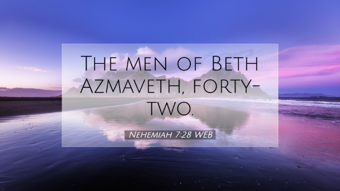 Picture 07 - Nehemiah 7:28 WEB Desktop Wallpaper - The men of Beth Azmaveth, - Desktop Bible Verse Wallpaper