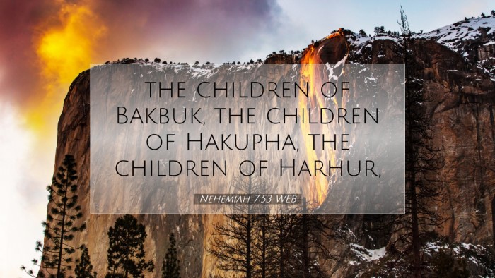Picture 07 - Nehemiah 7:53 WEB Desktop Wallpaper - the children of Bakbuk, the children of Hakupha, - Desktop Bible Verse Wallpaper