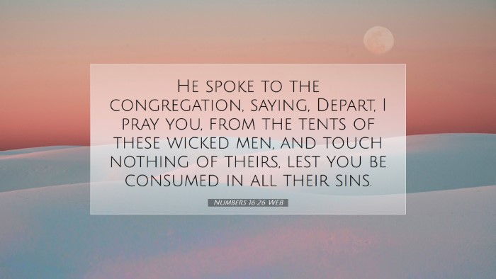Picture 07 - Numbers 16:26 WEB Desktop Wallpaper - He spoke to the congregation, saying, Depart, I - Desktop Bible Verse Wallpaper