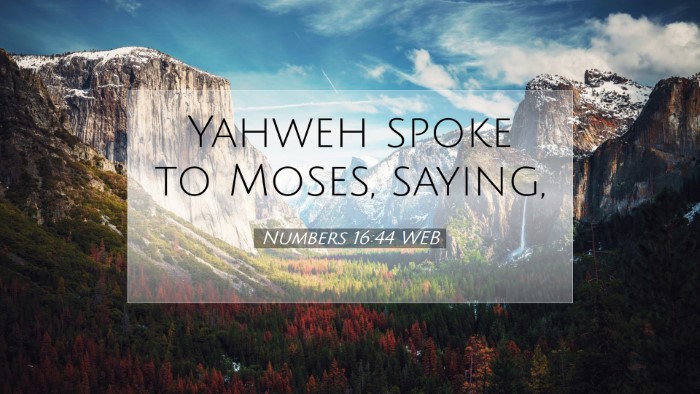 Picture 07 - Numbers 16:44 WEB Desktop Wallpaper - Yahweh spoke to Moses, - Desktop Bible Verse Wallpaper