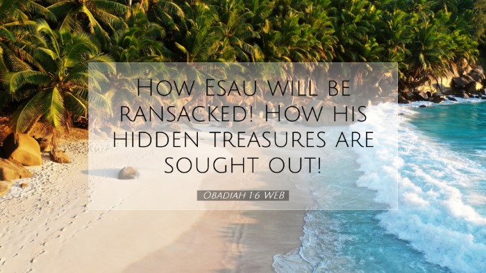 Picture 07 - Obadiah 1:6 WEB Desktop Wallpaper - How Esau will be ransacked! How his hidden - Desktop Bible Verse Wallpaper
